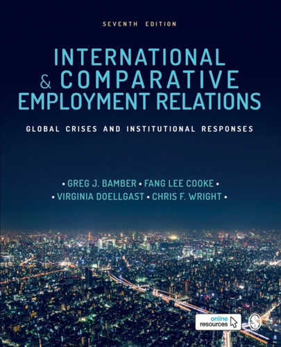 International And Comparative Employment Relations: Global Crises And Institutional Responses