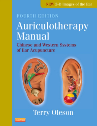 Auriculotherapy Manual: Chinese And Western Systems Of Ear Acupuncture
