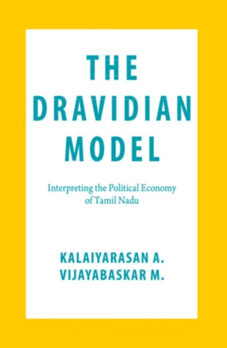 The Dravidian Model: Interpreting the Political Economy of Tamil Nadu