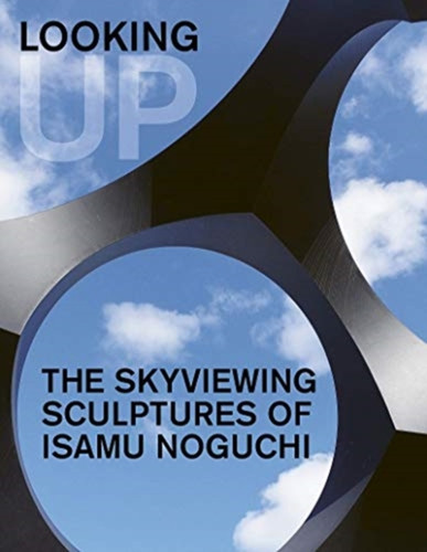 Looking Up: The Skyviewing Sculptures Of Isamu Noguchi