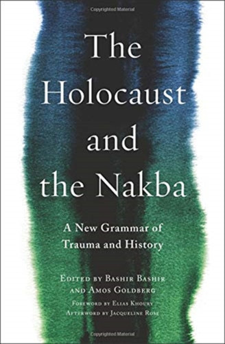 The Holocaust And The Nakba: A New Grammar Of Trauma And History
