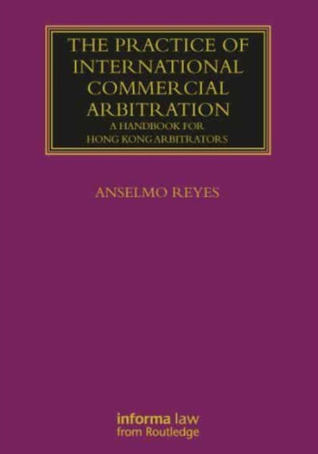 The Practice Of International Commercial Arbitration: A Handbook For Hong Kong Arbitrators