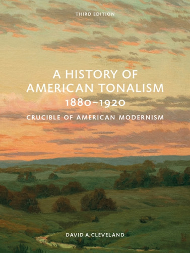 A History Of American Tonalism: Third Edition