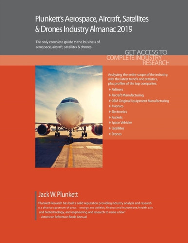 Plunkett'S Aerospace, Aircraft, Satellites & Drones Industry Almanac 2019