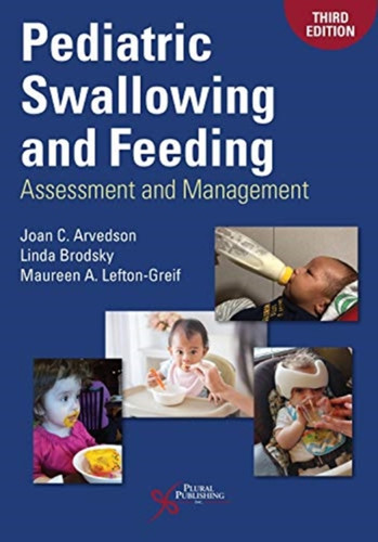 Pediatric Swallowing And Feeding: Assessment And Management