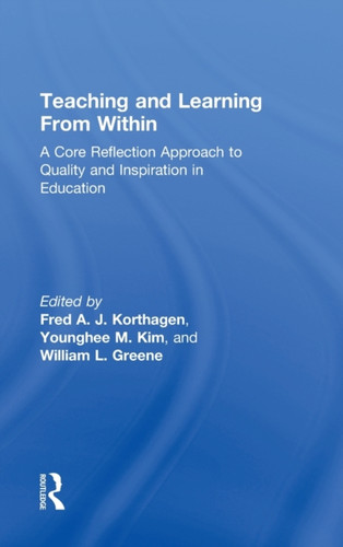 Teaching And Learning From Within: A Core Reflection Approach To Quality And Inspiration In Education