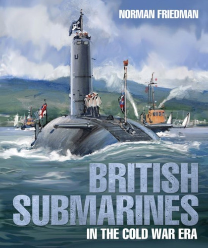 British Submarines: In The Cold War Era