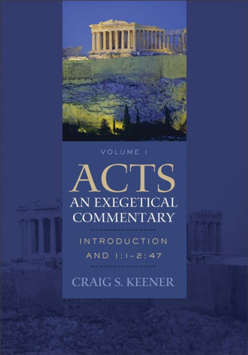 Acts: An Exegetical Commentary: Introduction And 1:1-2:47