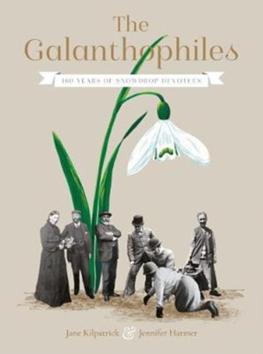 The Galanthophiles: 160 Years Of Snowdrop Devotees