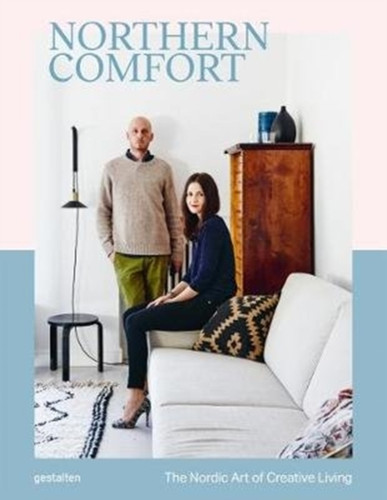 Northern Comfort: The Nordic Art Of Creative Living