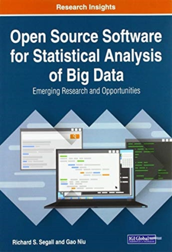 Open Source Software For Statistical Analysis Of Big Data: Emerging Research And Opportunities - 9781799827696