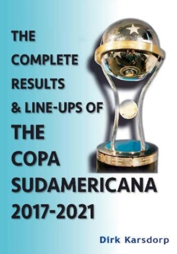 The Complete Results & Line-Ups Of The Copa Sudamericana 2017-2021