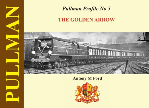 Pullman Profile: The Golden Arrow Pullmans