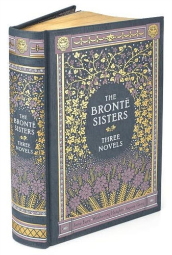 The Bronte Sisters Three Novels (Barnes & Noble Collectible Classics: Omnibus Edition): Jane Eyre - Wuthering Heights - Agnes Grey