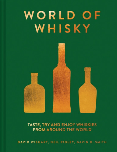 The World of Whisky: Taste, Try and Enjoy Whiskies from Around the World