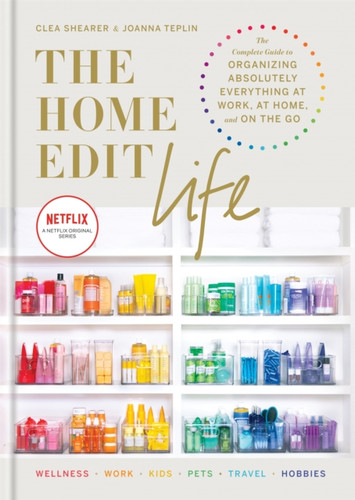 The Home Edit Life: The Complete Guide To Organizing Absolutely Everything At Work, At Home And On The Go, A Netflix Original Series - Season 2 Now Showing On Netflix