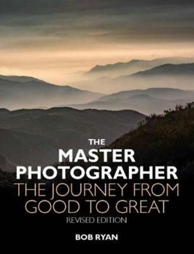 The Master Photographer: The Journey From Good To Great