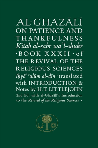 Al-Ghazali on Patience and Thankfulness: Book XXXII of the Revival of the Religious Sciences
