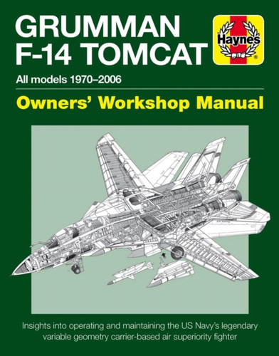 Grumman F-14 Tomcat Manual: All models 1970–2006