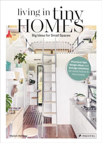 Living In Tiny Homes: Big Ideas For Small Spaces