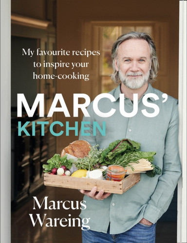 Marcus' Kitchen: My Favourite Recipes To Inspire Your Home-Cooking