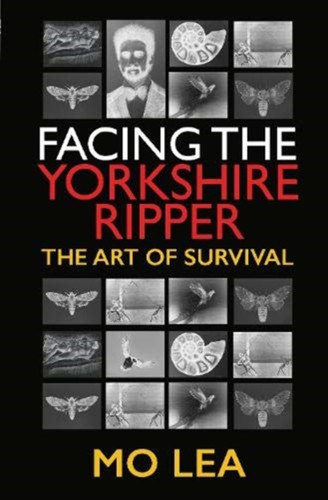 Facing The Yorkshire Ripper: The Art Of Survival
