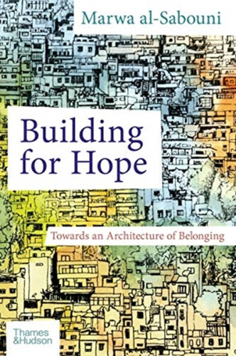 Building For Hope: Towards An Architecture Of Belonging