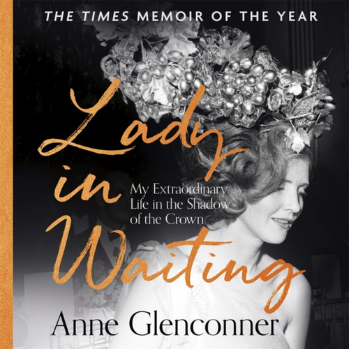 Lady in Waiting: Princess Margaret's Lady in Waiting reveals all in the runaway bestseller, perfect for fans of Bridgerton Series 4