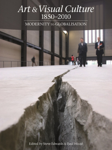 Art & Visual Culture 1850–2010: Modernity to Globalisation