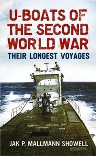 U Boats Of The Second World War: Their Longest Voyages