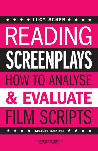 Reading Screenplays: How To Analyse And Evaluate Film Scripts