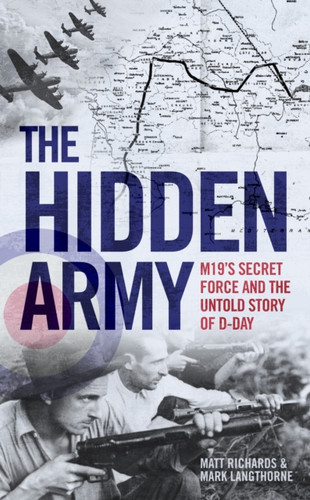 The Hidden Army - Mi9'S Secret Force And The Untold Story Of D-Day - 9781786069023 The Hidden Army - Mi9'S Secret Force And The Untold Story Of D-Day - 9781786069023