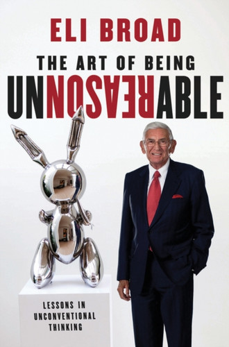 The Art Of Being Unreasonable: Lessons In Unconventional Thinking