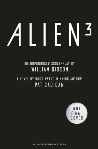 Alien - Alien 3: The Unproduced Screenplay By William Gibson