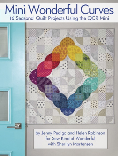Mini Wonderful Curves: 16 Seasonal Quilt Projects Using The Qcr Mini