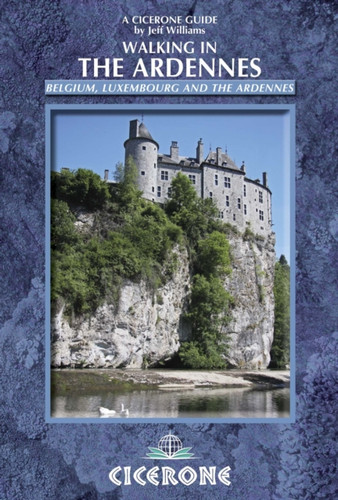 Walking In The Ardennes: Belgium, Luxembourg And The Ardennes