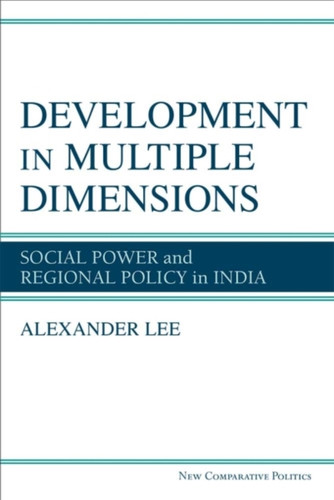 Development In Multiple Dimensions: Social Power And Regional Policy In India