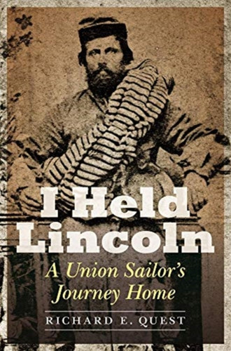 I Held Lincoln: A Union Sailor'S Journey Home - 9781640124516