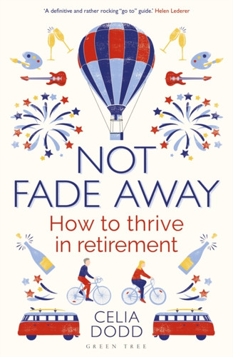 Not Fade Away: How To Thrive In Retirement