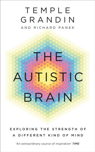 The Autistic Brain: Exploring the Strength of a Different Kind of Mind