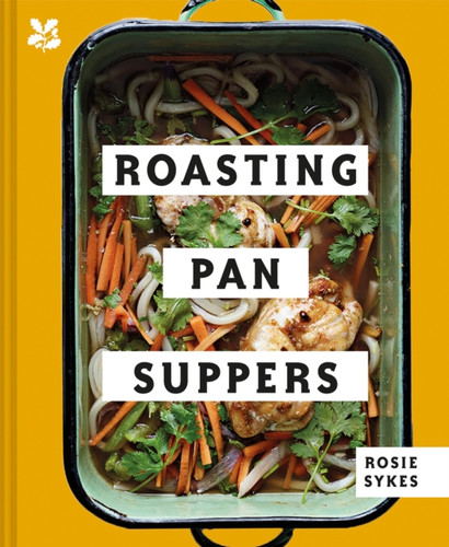 Roasting Pan Suppers: Deliciously Simple All-In-One Meals