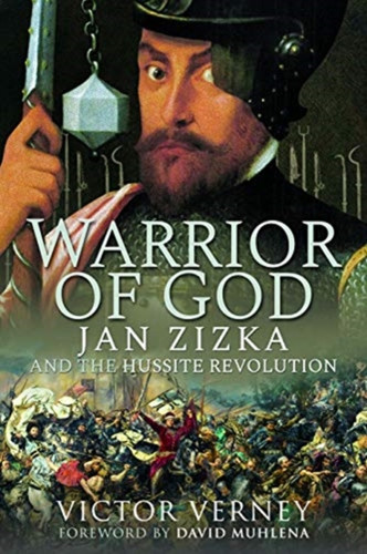 Warrior Of God: Jan Zizka And The Hussite Revolution