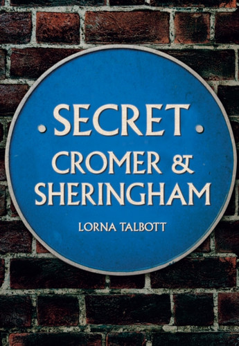 Secret Cromer And Sheringham