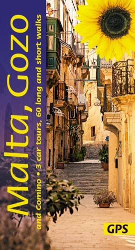 Malta, Gozo and Camino Sunflower Walking Guide: 60 long and short walks with detailed maps and GPS; 3 car tours with pull-out map