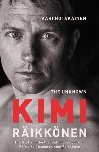 The Unknown Kimi Raikkonen - 9781471177675 The Unknown Kimi Raikkonen - 9781471177675