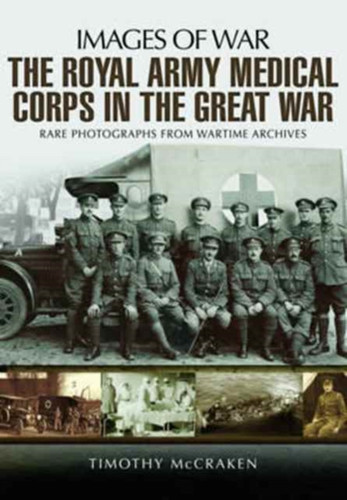The Royal Army Medical Corps In The Great War
