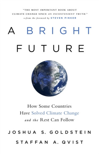 A Bright Future: How Some Countries Have Solved Climate Change And The Rest Can Follow