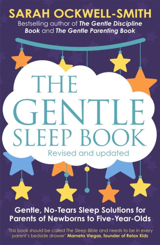 The Gentle Sleep Book: Gentle, No-Tears, Sleep Solutions For Parents Of Newborns To Five-Year-Olds