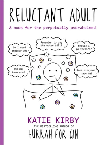 Hurrah For Gin: Reluctant Adult: A Book For The Perpetually Overwhelmed
