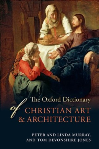 The Oxford Dictionary Of Christian Art And Architecture